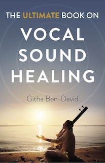 Front cover_Ultimate Book on Vocal Sound Healing