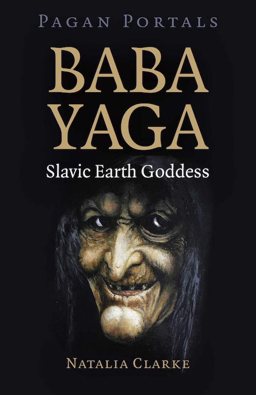 Couverture_Pagan Portals - Baba Yaga, Slavic Earth Goddess