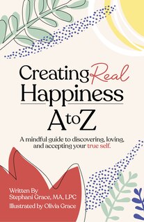 Front cover_Creating Real Happiness A To Z
