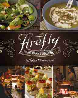 Firefly - The Big Damn Cookbook de Chelsea Monroe-cassel