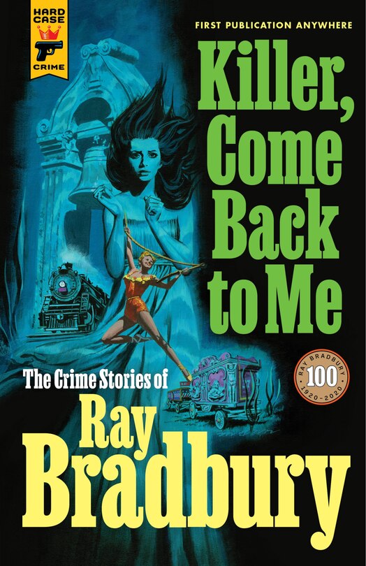 Front cover_Killer, Come Back To Me: The Crime Stories Of Ray Bradbury