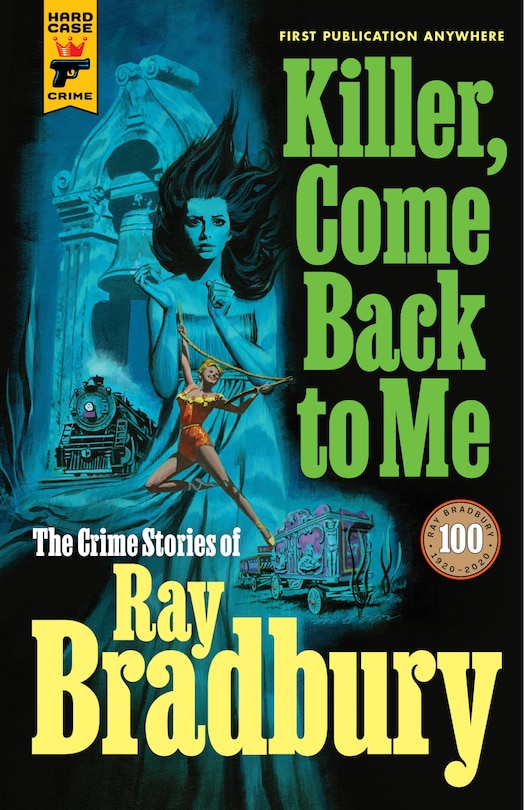 Front cover_Killer, Come Back To Me: The Crime Stories Of Ray Bradbury