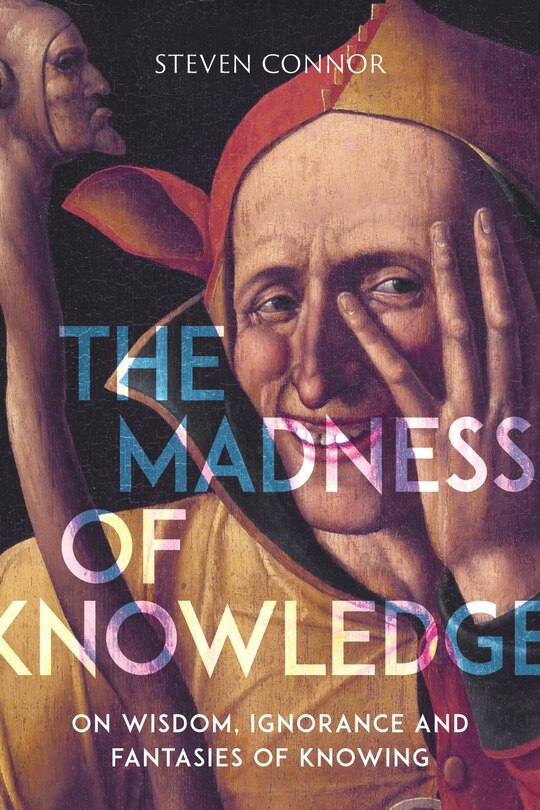 Front cover_The Madness of Knowledge