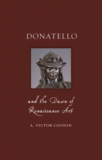 Front cover_Donatello And The Dawn Of Renaissance Art