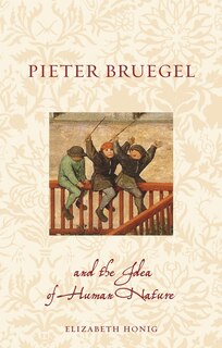 Front cover_Pieter Bruegel And The Idea Of Human Nature