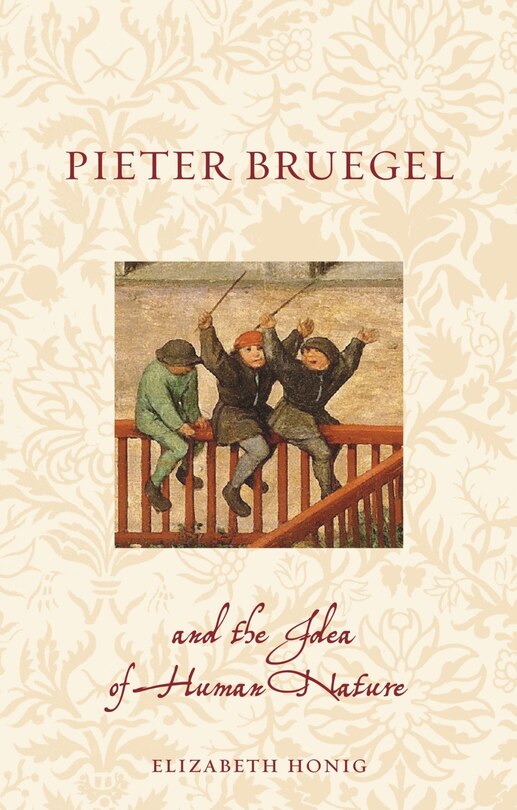 Front cover_Pieter Bruegel And The Idea Of Human Nature