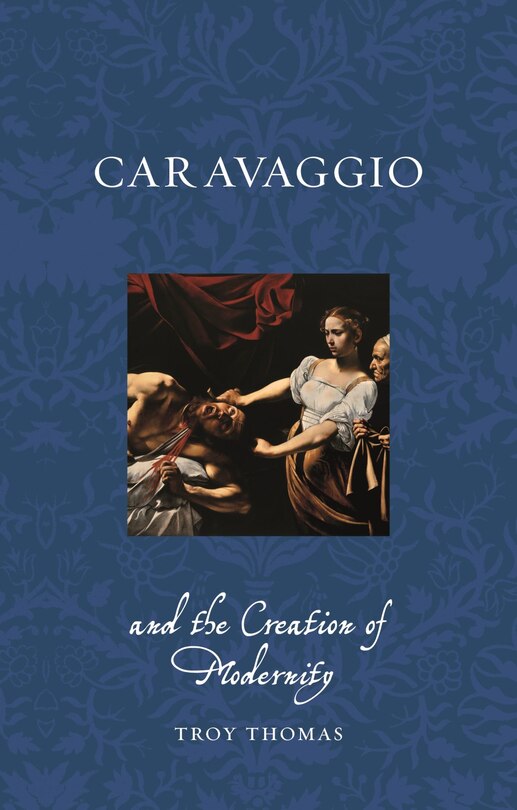 Couverture_Caravaggio and the Creation of Modernity
