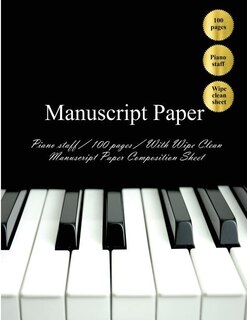 Manuscript Paper: Manuscript Paper: Piano: 100 pages: With Wipe Clean Manuscript Paper Composition Sheet