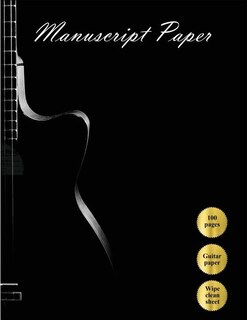 Manuscript Paper: Manuscript Paper / Guitar Music Paper / 100 pages / With Wipe Clean Manuscript Paper Composition Sh
