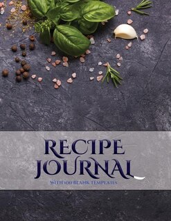 Recipe Keeper: A blank recipe journal with recipe templates to record your recipes, and over time, make your own D