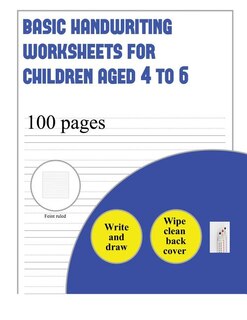 Basic Handwriting Worksheets for Children aged 4 to 6 (write and draw paper): 100 basic handwriting practice sheets for children aged 3 to 6: This book contains suitable handwri