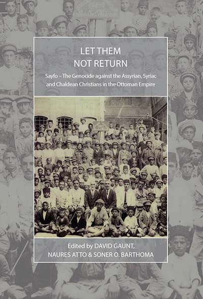 Let Them Not Return: Sayfo – The Genocide Against the Assyrian, Syriac, and Chaldean Christians in the Ottoman Empire