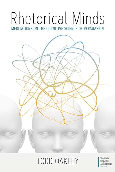 Rhetorical Minds: Meditations On The Cognitive Science Of Persuasion