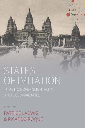 States Of Imitation: Mimetic Governmentality And Colonial Rule