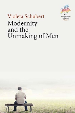 Modernity And The Unmaking Of Men