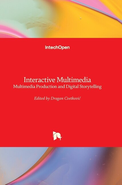 Interactive Multimedia: Multimedia Production and Digital Storytelling