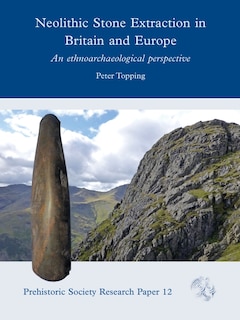 Front cover_Neolithic Stone Extraction in Britain and Europe