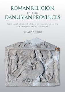 Front cover_Roman Religion in the Danubian Provinces