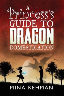 A Princess's Guide To Dragon Domestication