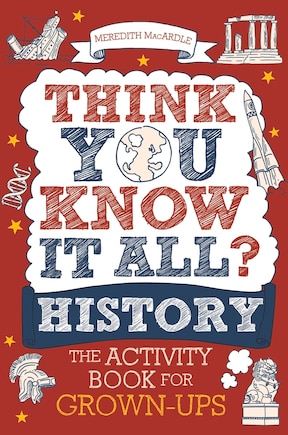 Think You Know It All? History: The Activity Book For Grown-ups