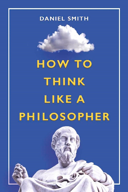 Front cover_How To Think Like A Philosopher