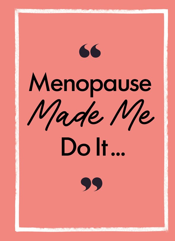 Front cover_Menopause Made Me Do It