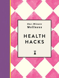 Front cover_One-Minute Wellness: Health Hacks
