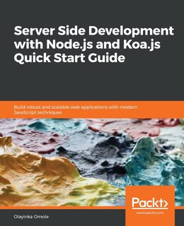 Front cover_Server Side development with Node.js and Koa.js Quick Start Guide