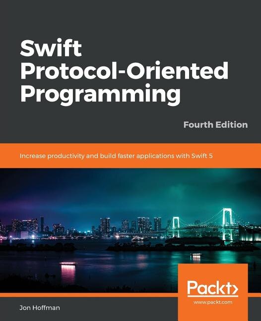 Swift 5 Protocol Oriented Programming-- Fourth Edition Book By Jon ...