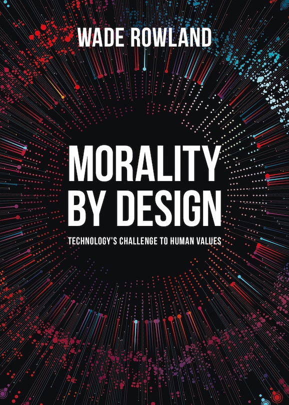 Morality By Design: Technology's Challenge To Human Values