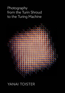 Front cover_Photography From The Turin Shroud To The Turing Machine