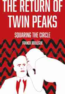 The Return Of "twin Peaks": Squaring The Circle by Franck Boulègue