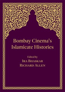Couverture_Bombay Cinema's Islamicate Histories