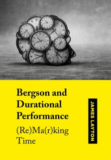 Couverture_Bergson And Durational Performance