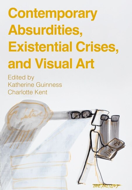 Couverture_Contemporary Absurdities, Existential Crises, and Visual Art