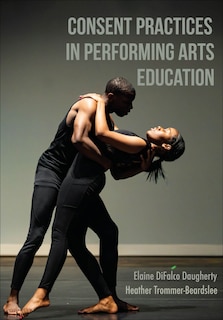 Front cover_Consent Practices in Performing Arts Education