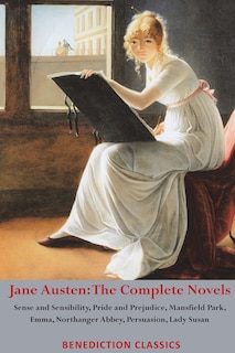 Jane Austen: The Complete Novels: Sense and Sensibility, Pride and Prejudice, Mansfield Park, Emma, Northanger Abbey, Persuasion, Lady Susan