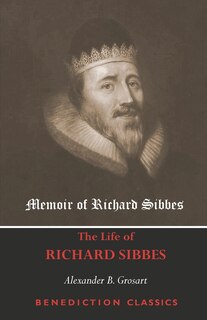 Front cover_Memoir of Richard Sibbes (The Life of Richard Sibbes)