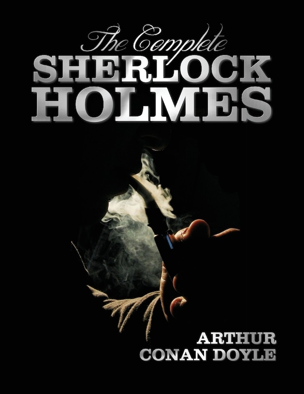 Couverture_The Complete Sherlock Holmes - Unabridged and Illustrated - A Study in Scarlet, the Sign of the Four, the Hound of the Baskervilles, the Valley of Fea