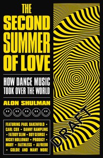 The Second Summer of Love: How Dance Music Took Over the World