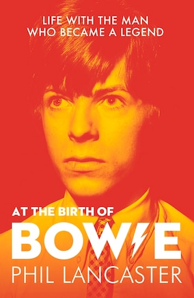 At The Birth Of Bowie: Life With The Man Who Became A Legend