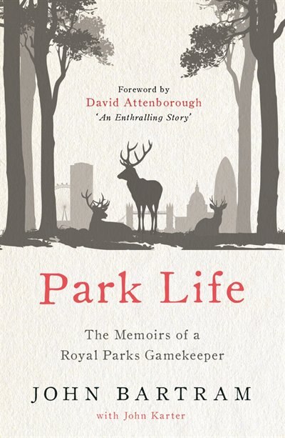 Park Life: The Memoirs Of A Royal Parks Gamekeeper