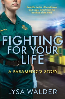 Fighting For Your Life: A Paramedic's Story