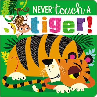 NEVER TOUCH A TIGER