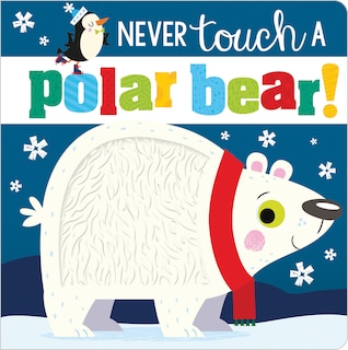 NEVER TOUCH A POLAR BEAR