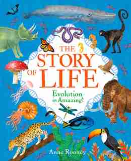 The Story Of Life: Evolution Is Amazing! by Anne Rooney