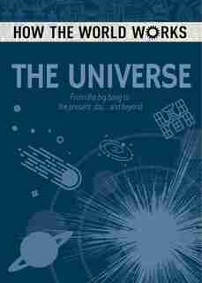 How The World Works: The Universe: From The Big Bang To The Present Day... And Beyond by Anne Rooney