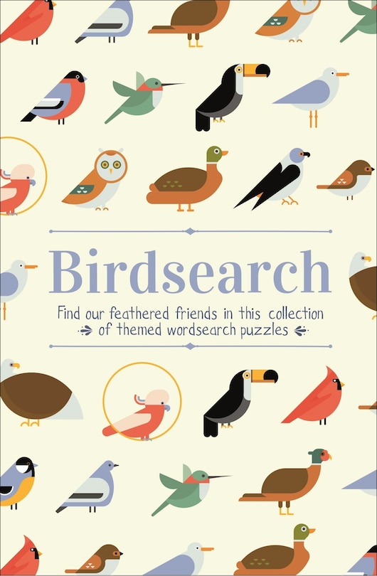 Birdsearch Wordsearch Puzzles: Find Our Feathered Friends In This Collection Of Themed Wordsearch Puzzles