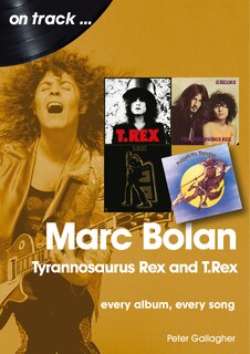 Front cover_Marc Bolan: Tyrannosaurus Rex And T.rex
