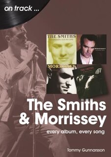 The Smiths and Morrissey: every album, every song
